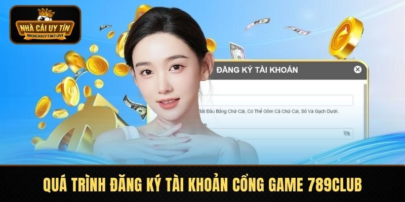 Quá trình đăng ký tài khoản cổng game 789CLUB nhanh chóng Quá trình đăng ký tài khoản cổng game 789CLUB nhanh chóng