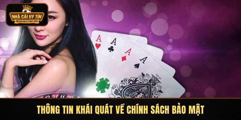 Thông tin khái quát về chính sách bảo mật tại Nhà Cái Uy Tín Thông tin khái quát về chính sách bảo mật tại Nhà Cái Uy Tín