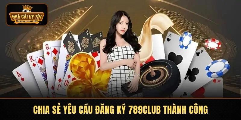 Chia sẻ yêu cầu đăng ký 789CLUB thành công Chia sẻ yêu cầu đăng ký 789CLUB thành công