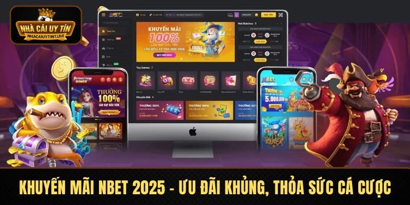 Khuyến Mãi NBET 2025 – Ưu đãi Cực Khủng, Thỏa Sức Cá Cược