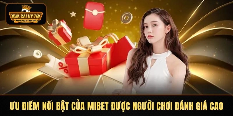 Ưu điểm nổi bật của MIBET được người chơi đánh giá cao