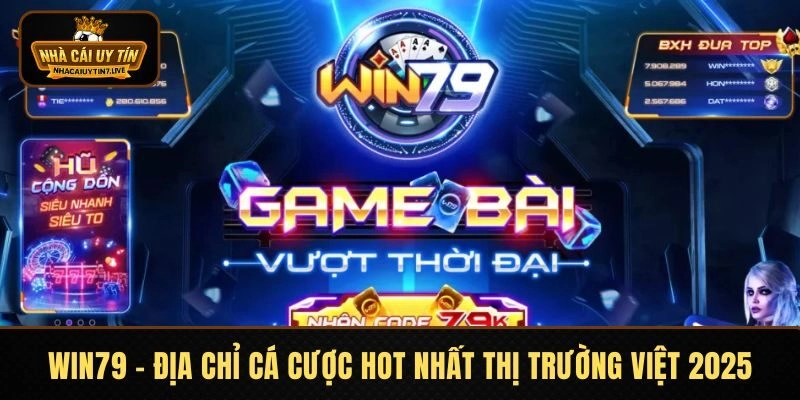 WIN79 – Địa Chỉ Cá Cược Hot Nhất Thị Trường Việt 2025