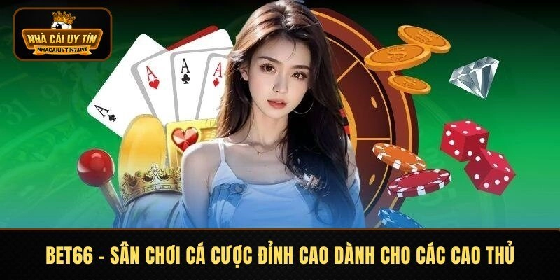 BET66 – Sân Chơi Cá Cược Đỉnh Cao Dành Cho Các Cao Thủ
