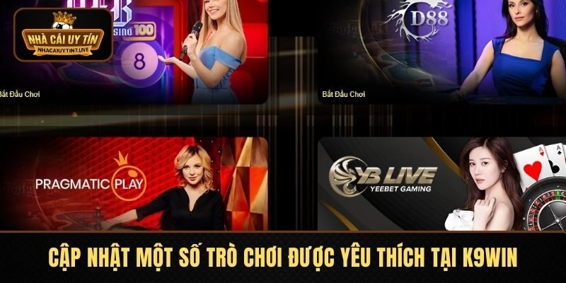 Cập nhật một số trò chơi được yêu thích tại K9WIN