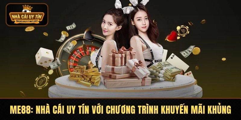ME88 – Nhà Cái Với Khuyến Mãi Hấp Dẫn Và Công Nghệ Tiên Tiến