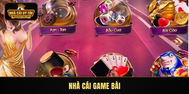 Nhà Cái Game Bài