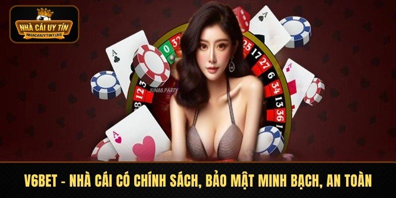 V6bet – Nhà Cái Có Chính Sách, Bảo Mật Minh Bạch, An Toàn