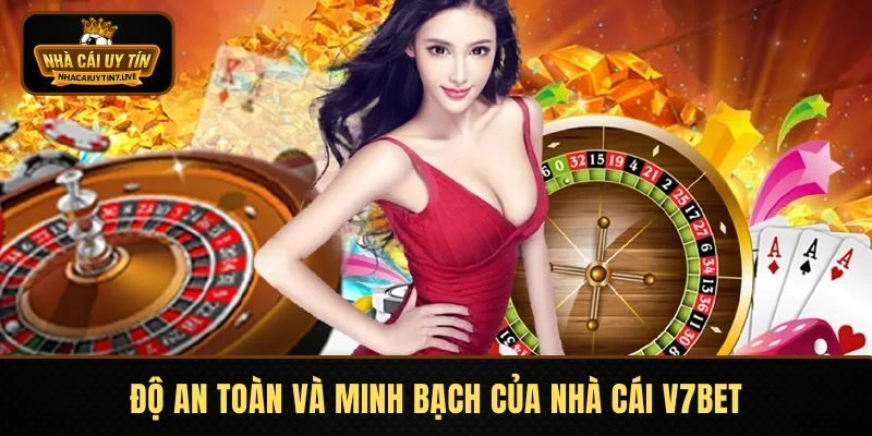 Độ an toàn và minh bạch của nhà cái V7BET