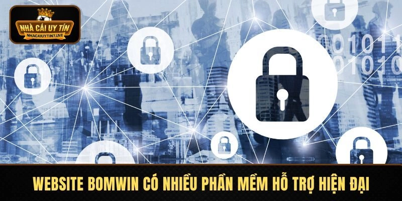 Website Bomwin có nhiều phần mềm hỗ trợ hiện đại